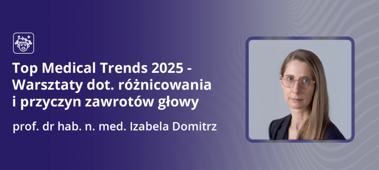 Warsztaty dot. różnicowania i przyczyn zawrotów głowy prof. Domitrz